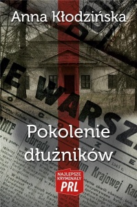 NAJLEPSZE KRYMINAŁY PRL POKOLENIE DŁUŻNIKÓW