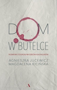 DOM W BUTELCE. ROZMOWY Z DOROSŁYMI DZIEĆMI...