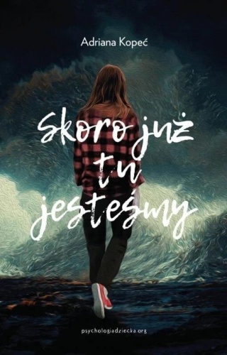 Skoro już tu jesteśmy, Adriana Kopeć