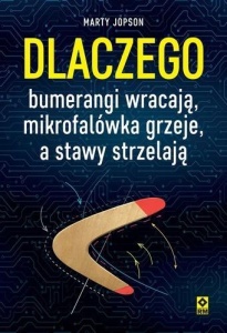 DLACZEGO BUMERANGI WRACAJĄ, MIKROFALÓWKA GRZEJE...