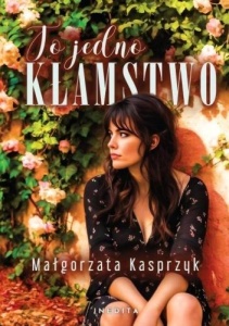 TO JEDNO KŁAMSTWO, MAŁGORZATA KASPRZYK
