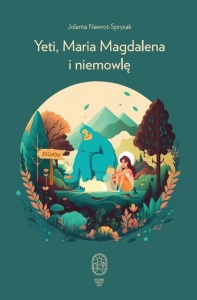 YETI, MARIA MAGDALENA I NIEMOWLĘ