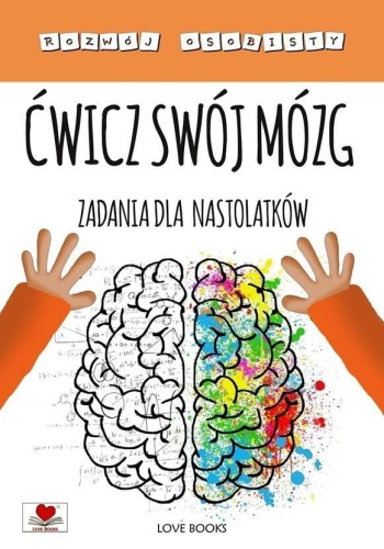 Ćwicz swój mózg. Zadania dla nastolatków