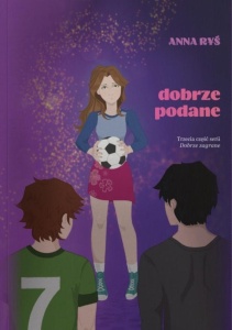 DOBRZE ZAGRANE T.3 DOBRZE PODANE, ANNA RYŚ