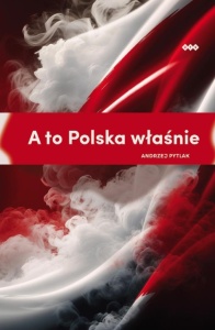 A TO POLSKA WŁAŚNIE, ANDRZEJ PYTLAK