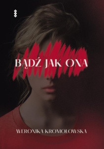 BĄDŹ JAK ONA, WERONIKA KROMOŁOWSKA