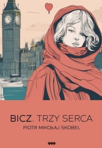 BICZ. TRZY SERCA, PIOTR MIKOŁAJ SKOBEL