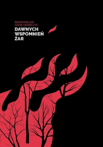 Dawnych wspomnień żar, Maksymilian Grab Grabczyc