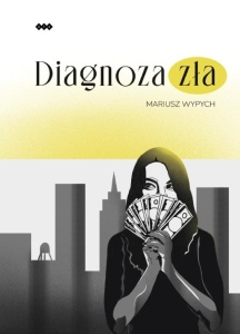 DIAGNOZA ZŁA, MARIUSZ WYPYCH