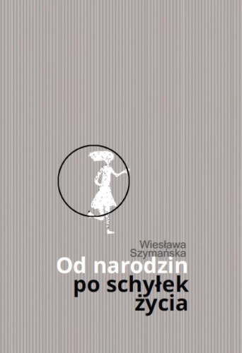 Od narodzin po schyłek życia, Wiesława Szymańska