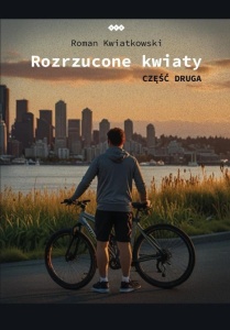 ROZRZUCONE KWIATY CZ.2, ROMAN KWIATKOWSKI