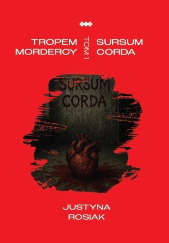 Tropem mordercy T.1 Sursum corda, Justyna Rosiak