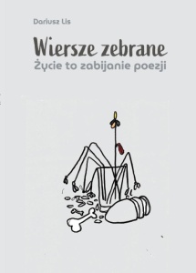 WIERSZE ZEBRANE, DARIUSZ LIS