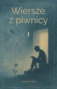 WIERSZE Z PIWNICY, ADAM KRYNICKI