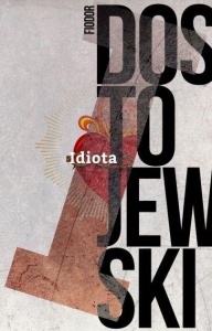 IDIOTA, FIODOR DOSTOJEWSKI