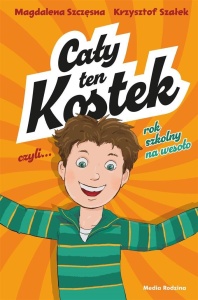 CAŁY TEN KOSTEK, CZYLI ROK SZKOLNY NA WESOŁO
