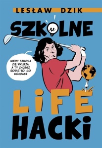 SZKOLNE LIFEHACKI. KIEDY SZKOŁA CIĘ WKURZA...