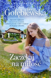 ZACZEKAJ NA MIŁOŚĆ, ILONA GOŁĘBIEWSKA