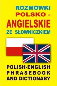 ROZMÓWKI POLSKO-ANGIELSKIE ZE SŁOWNICZKIEM