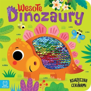 WESOŁE DINOZAURY. KSIĄŻECZKA Z CEKINAMI