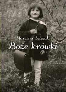 BOŻE KRÓWKI, MARZENA SZLĘZAK