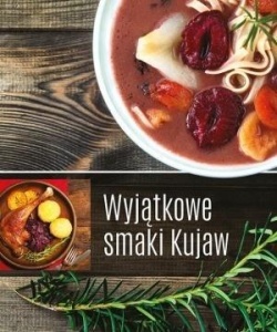 WYJĄTKOWE SMAKI KUJAW, PRACA ZBIOROWA