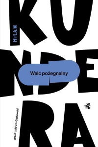 WALC POŻEGNALNY, MILAN KUNDERA