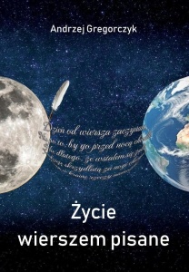 ŻYCIE WIERSZEM PISANE, ANDRZEJ GREGORCZYK