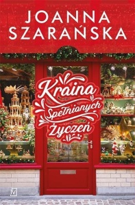 KRAINA SPEŁNIONYCH ŻYCZEŃ, JOANNA SZARAŃSKA