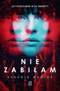 NIE ZABIŁAM, KLAUDIA MUNIAK