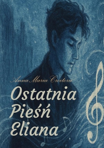 Ostatnia pieśń Eliana, Anna Maria Croitoru