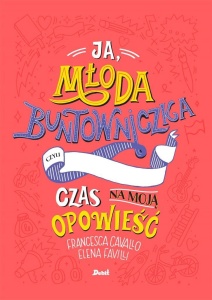 JA, MŁODA BUNTOWNICZKA. CZAS NA MOJĄ OPOWIEŚĆ