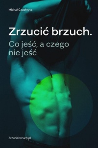 ZRZUCIĆ BRZUCH. CO JEŚĆ, A CZEGO NIE JEŚĆ W.2