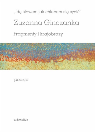 Idę słowem jak chlebem się sycić