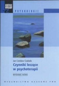 CZYNNIKI LECZĄCE W PSYCHOTERAPII, JAN CZ. CZABAŁA