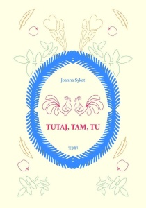 TUTAJ, TAM, TU, JOANNA SYKAT