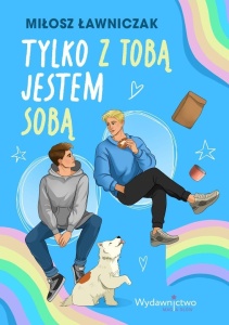 TYLKO Z TOBĄ JESTEM SOBĄ, MIŁOSZ ŁAWNICZAK