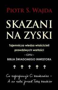 SKAZANI NA ZYSKI. TAJEMNICZA WIEDZA WŁAŚCICIELI...