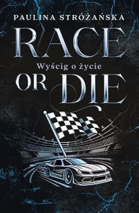 RACE OR DIE. WYŚCIG O ŻYCIE, PAULINA STRÓŻAŃSKA