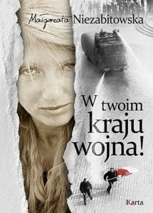 W TWOIM KRAJU WOJNA!, MAŁGORZATA NIEZABITOWSKA
