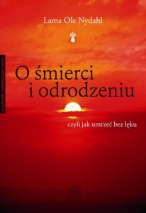 O ŚMIERCI I ODRODZENIU. CZYLI JAK UMRZEĆ BEZ LĘKU