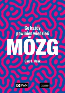 MÓZG. CO KAŻDY POWINIEN WIEDZIEĆ, GARY L. WENK