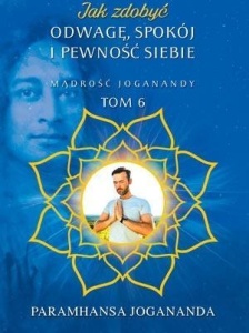 JAK ZDOBYĆ ODWAGĘ, SPOKÓJ I PEWNOŚĆ SIEBIE