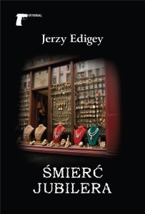 ŚMIERĆ JUBILERA, JERZY EDIGEY