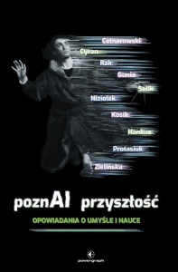 POZNAI PRZYSZŁOŚĆ. OPOWIADANIA O UMYŚLE I NAUCE