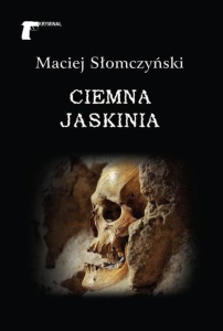 CIEMNA JASKINIA, MACIEJ SŁOMCZYŃSKI