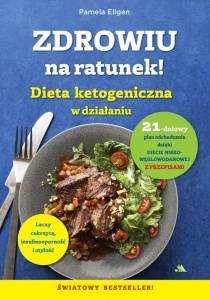 ZDROWIU NA RATUNEK. DIETA KETOGENICZNA W DZIAŁANIU