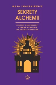 SEKRETY ALCHEMII, MAJA IWASZKIEWICZ