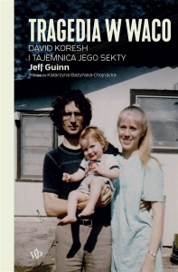 TRAGEDIA W WACO. DAVID KORESH I TAJEMNICA JEGO...
