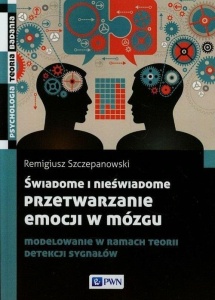 ŚWIADOME I NIEŚWIADOME PRZETWARZANIE EMOCJI...